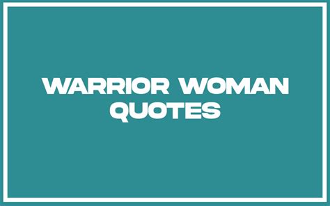 113+ Best Warrior Woman Quotes (with Commentary) - Burning For Success