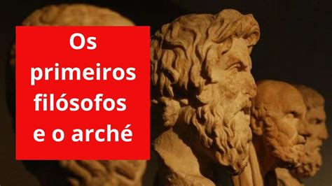 Os Primeiros Filósofos E O Arché Youtube