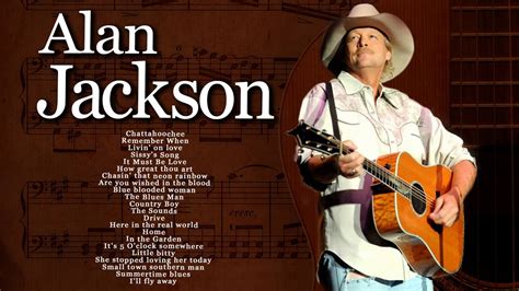 Alan Jackson Greatest Hits Classic Country Songs Best Songs Of Alan