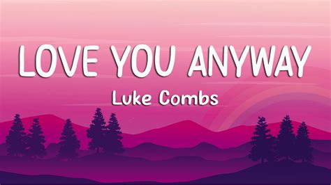 Luke Combs Love You Anyway Lyrics Youtube