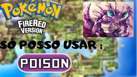 Da Pra Zerar Pok Mon Fire Red S O Tipo Poison Run Pok Mon Youtube