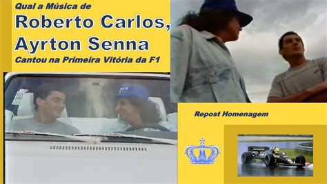 A Música de Roberto Carlos que Ayrton Senna Cantou na Primeira Vitória