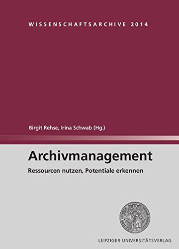 Archivmanagement Ressourcen Nutzen Potentiale Erkennen