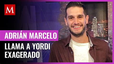 Adri N Marcelo Destapa Detalles De Su Entrevista Con Yordi Rosado