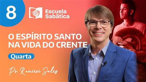 O Espírito Santo na Vida do Crente Dia 16 08 Escola Sabatina