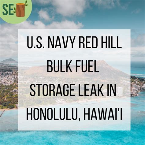 U S Navy Red Hill Bulk Storage Facility Fuel Leak In Honolulu Hawai’i Speak Environment