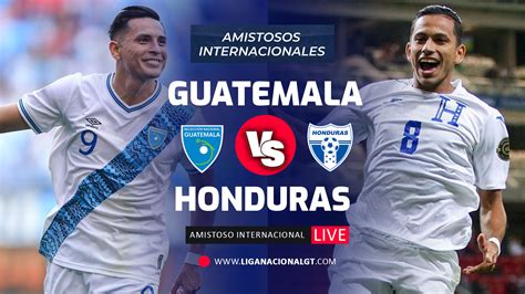 Guatemala Vs Hondiras En Vivo Amistoso