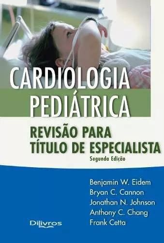 Cardiologia Pediatrica Revisao Para Titulo De Especialista Frete grátis