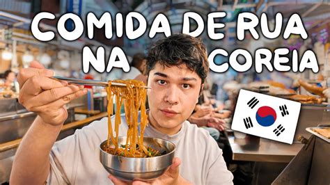 PROVANDO COMIDA DE RUA NA COREIA DO SUL YouTube