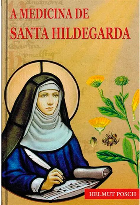 A MEDICINA DE SANTA HILDEGARDA HELMUT POSCH Loja Mãe do Amor