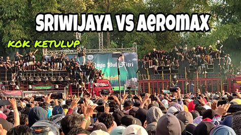 Battle Sengit Sriwijaya Vs Aeromax Battle Sound Sumbersewu Youtube