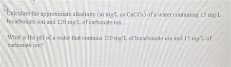 Solved Calcul Calculate The Approximate Alkalinity In Mg L Chegg