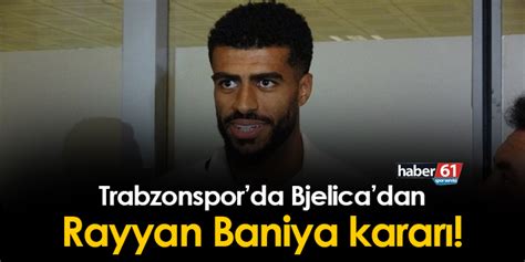 Trabzonspor Da Bjelica Dan Baniya Karar Trabzon Haber Haber