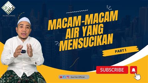 Macam Macam Air Yang Mensucikan Ustd Muhammad Faiz Part 1 YouTube