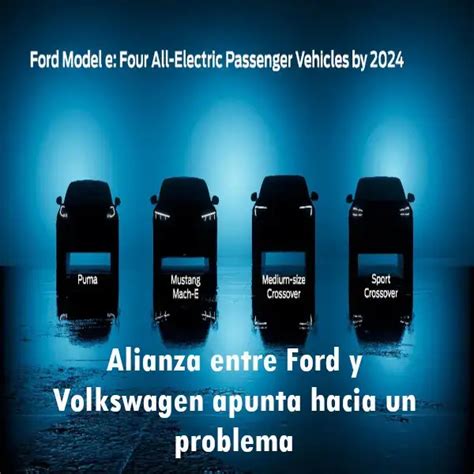 Alianza Entre Ford Y Volkswagen Apunta Hacia Un Problema 2024 Elyex