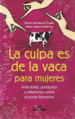 La Culpa Es De La Vaca Para Mujeres Jaime Lopera Gutiérrez Books