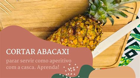 Aprenda A Cortar Abacaxi Como Aperitivo A Casca YouTube