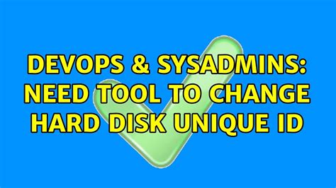 DevOps SysAdmins Need Tool To Change Hard Disk Unique ID 2