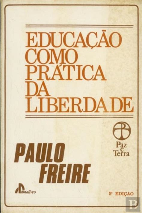 Educação Como Prática Da Liberdade Paulo Freire - Educação como Prática da Liberdade, Paulo Freire - Livro - Bertrand