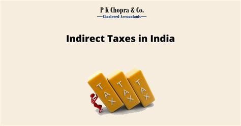 Indirect Taxes In India Blog Pk Chopra Co