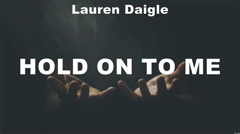 Lauren Daigle Hold On To Me Lyrics All Sons Daughters Casting Crowns