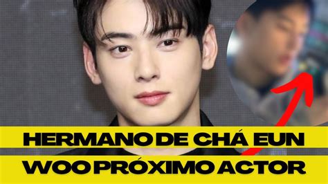 CHA EUN WOO Encamina a Hermano a la Actuación dramas chaeunwoo