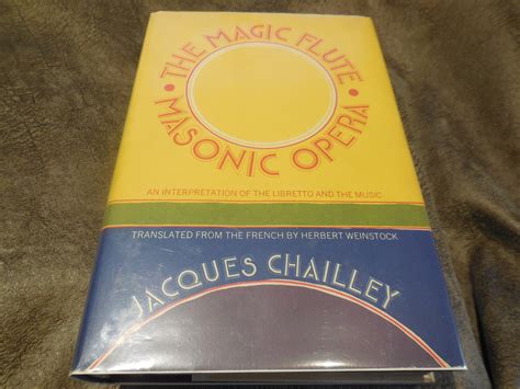 The Magic Flute, Masonic Opera: An Interpretation of the Libretto and ...