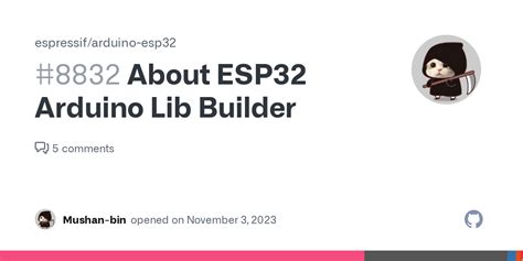 About Esp32 Arduino Lib Builder · Issue 8832 · Espressif Arduino Esp32