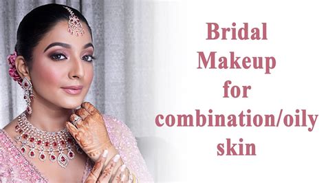 Bridal Makeup For Combination Oily Skin Youtube