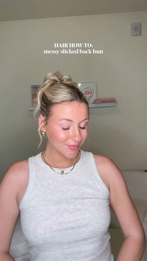 Hair How To Messy Slicked Back Bun In Messy Bun For Short Hair