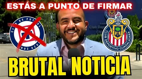 ¡ya EstÁs A Punto De Firmar Brutal Noticia Noticias De Chivas Hoy