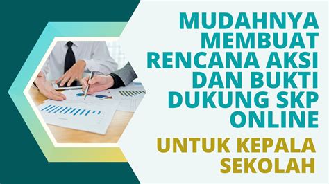 Mudahnya Membuat Rencana Aksi Dan Bukti Dukung Skp Online Kepala