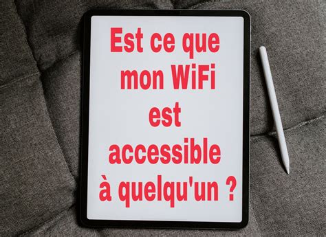 Comment savoir si une personne squatte et pirate votre réseau Wi Fi