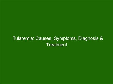 Tularemia Causes Symptoms Diagnosis Treatment Health And Beauty