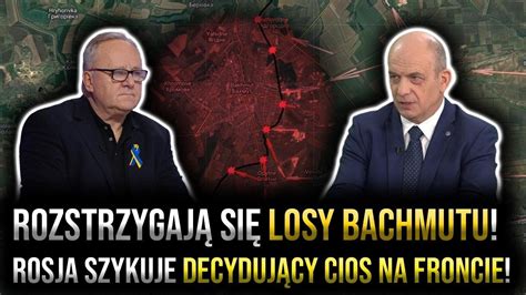 Rozstrzygaj Si Losy Bachmutu Rosja Szykuje Decyduj Cy Cios Na