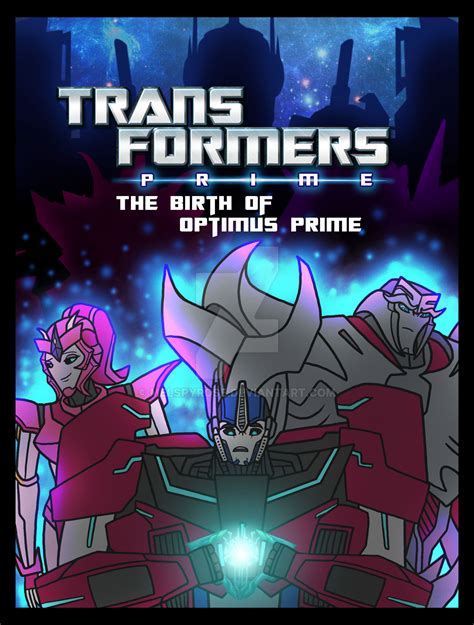 Tfp The Birth Of Optimus Prime By Melspyrose On Deviantart