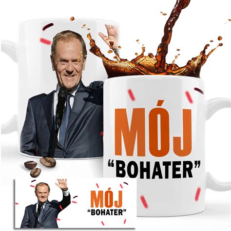 Kubek Donald Tusk Bohater Na Prezent Mieszne Cena