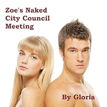 Zoe S Naked City Council Meeting Kindle Edition By Gloria Literature