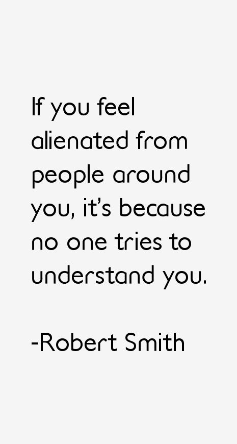 Robert Smith Quotes & Sayings | Quotes to live by, Quotes, Robert smith