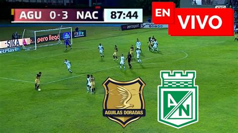 ÁGUILAS DORADAS 0 3 ATLÉTICO NACIONAL EN VIVO FECHA 4 LIGA