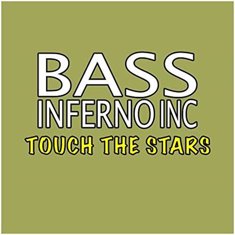 Play Touch The Stars By Bass Inferno Inc On Amazon Music