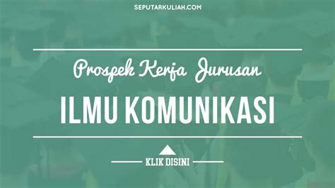 Prospek Kerja Jurusan Ilmu Komunikasi Seputar Kuliah