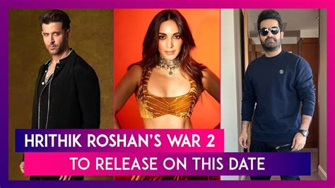 War 2 Release Date Hritik Roshan Jr Ntr And Kiara Advani Starrer To