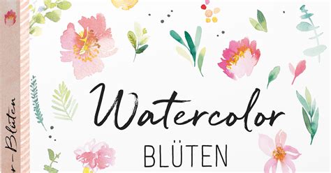 Kunterbunt noch viel mehr Watercolor Blüten