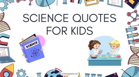 36 Kids Quotes Highlighting The Importance Of Science - Number Dyslexia