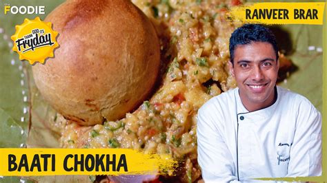 Baati Chokha Recipe By Ranveer Brar | Thank God It's Fryday | The Foodie