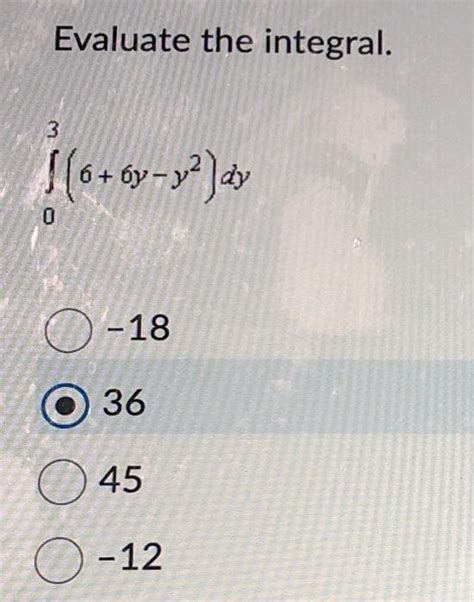 Solved Evaluate The Integral ∫0366y−y2dy−183645−12