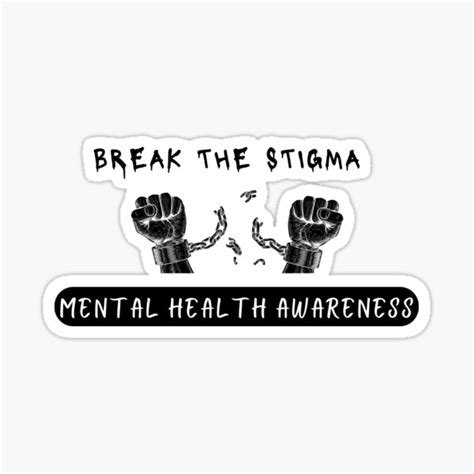 Break The Stigma Around Mental Health Awareness Sticker For Sale By Historiastore Redbubble