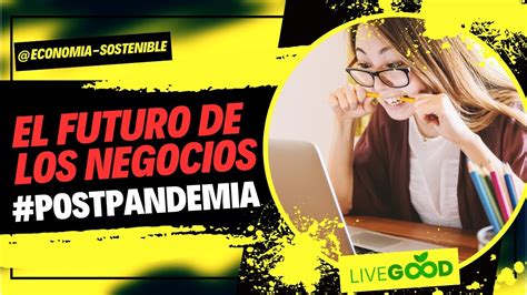 Tu Economía Sostenible El Futuro De Los Negocios Después De La Pandemia Youtube