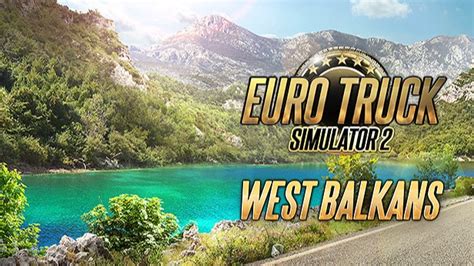 ETS 2 pierwsze wieści o DLC West Balkans Nowe kraje screeny